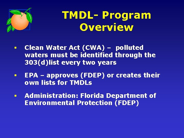 TMDL- Program Overview § Clean Water Act (CWA) – polluted waters must be identified