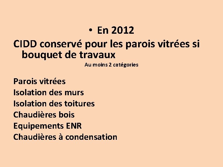  • En 2012 CIDD conservé pour les parois vitrées si bouquet de travaux