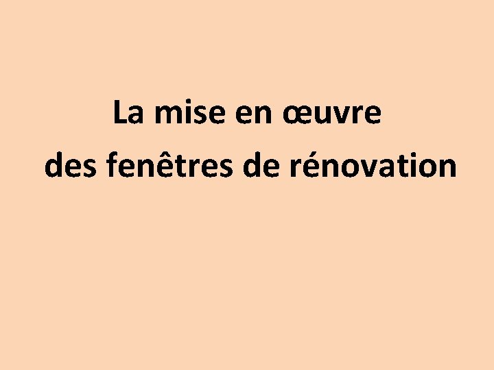 La mise en œuvre des fenêtres de rénovation 