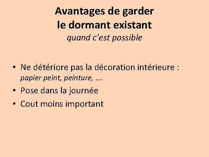 Avantages de garder le dormant existant quand c’est possible • Ne détériore pas la