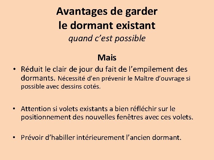Avantages de garder le dormant existant quand c’est possible Mais • Réduit le clair
