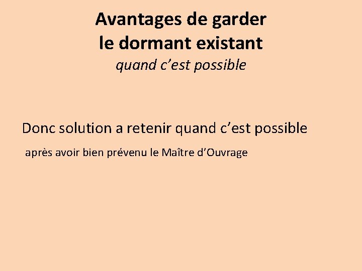 Avantages de garder le dormant existant quand c’est possible Donc solution a retenir quand