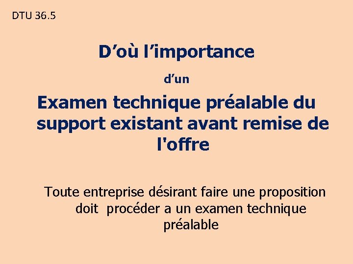 DTU 36. 5 D’où l’importance d’un Examen technique préalable du support existant avant remise