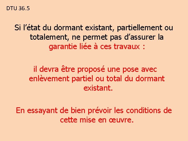 DTU 36. 5 Si l’état du dormant existant, partiellement ou totalement, ne permet pas