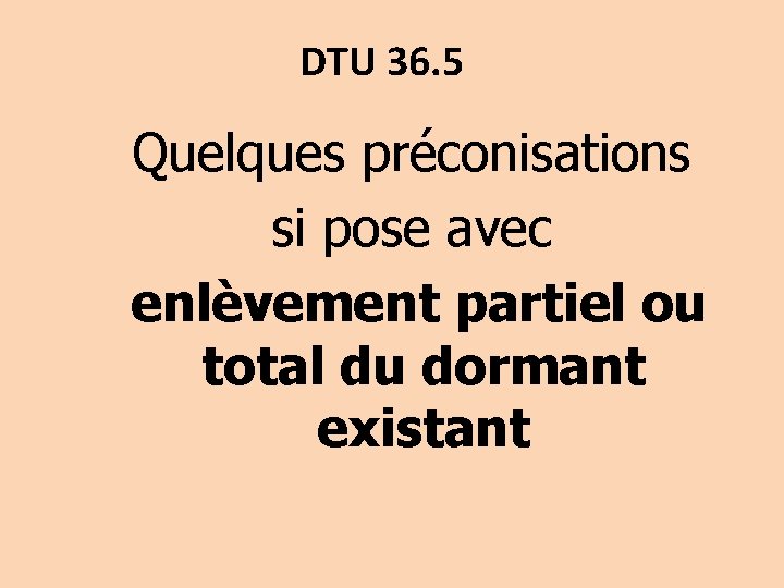 DTU 36. 5 Quelques préconisations si pose avec enlèvement partiel ou total du dormant