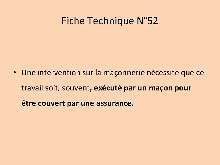 Fiche Technique N° 52 • Une intervention sur la maçonnerie nécessite que ce travail
