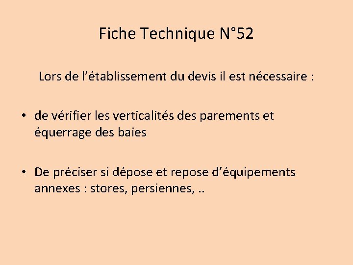 Fiche Technique N° 52 Lors de l’établissement du devis il est nécessaire : •