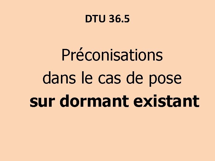 DTU 36. 5 Préconisations dans le cas de pose sur dormant existant 