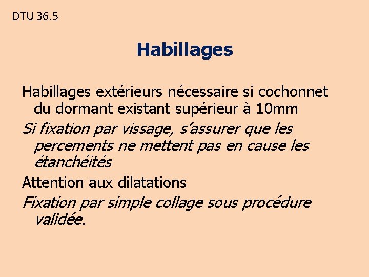 DTU 36. 5 Habillages extérieurs nécessaire si cochonnet du dormant existant supérieur à 10