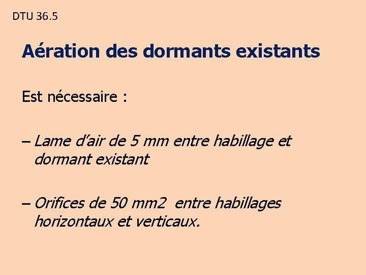 DTU 36. 5 Aération des dormants existants Est nécessaire : – Lame d’air de