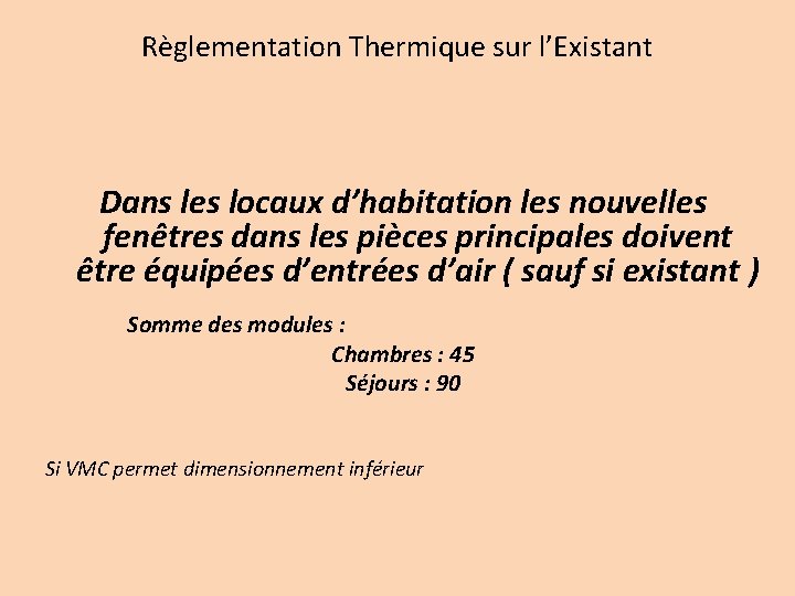 Règlementation Thermique sur l’Existant Dans les locaux d’habitation les nouvelles fenêtres dans les pièces
