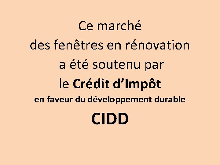 Ce marché des fenêtres en rénovation a été soutenu par le Crédit d’Impôt en
