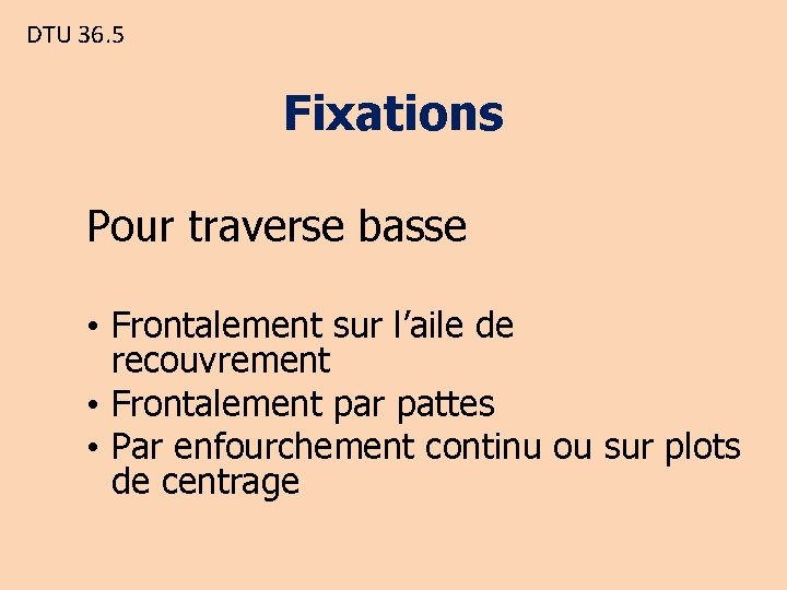 DTU 36. 5 Fixations Pour traverse basse • Frontalement sur l’aile de recouvrement •