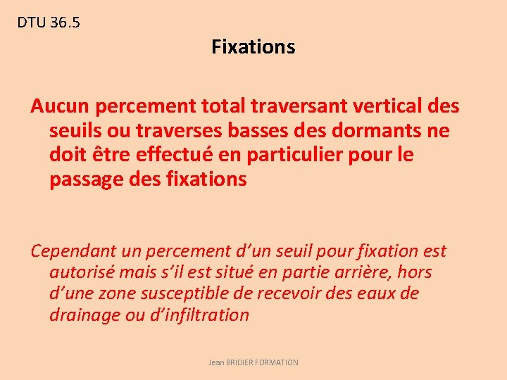 DTU 36. 5 Fixations Aucun percement total traversant vertical des seuils ou traverses basses