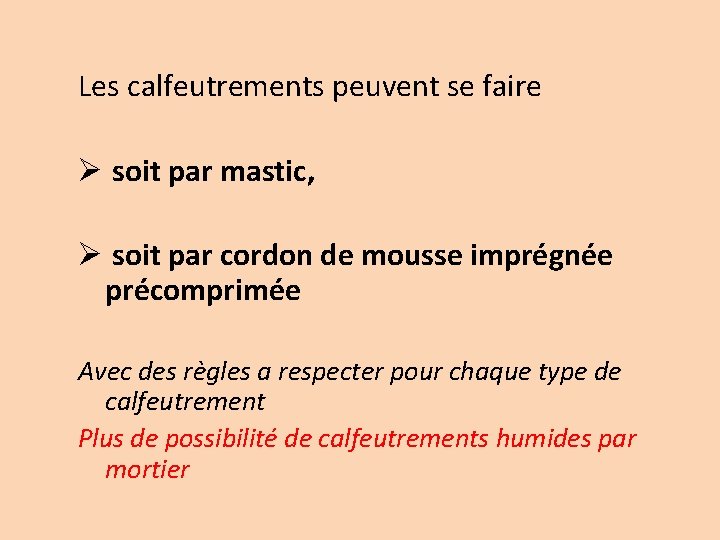 Les calfeutrements peuvent se faire Ø soit par mastic, Ø soit par cordon de