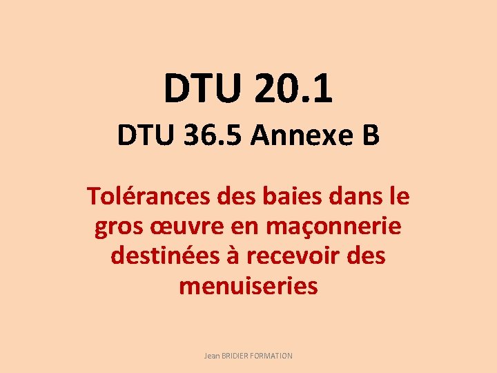 DTU 20. 1 DTU 36. 5 Annexe B Tolérances des baies dans le gros