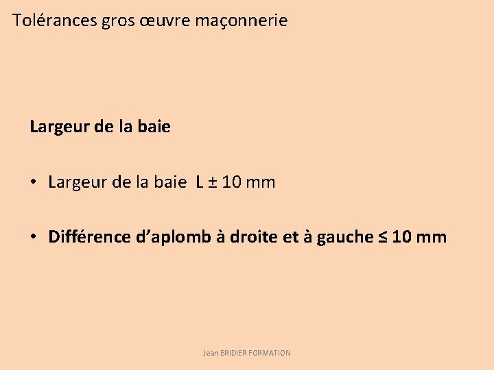Tolérances gros œuvre maçonnerie Largeur de la baie • Largeur de la baie L