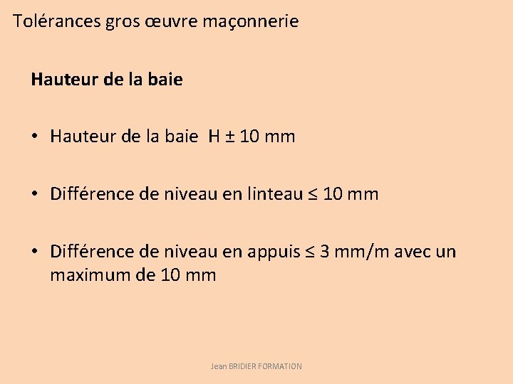 Tolérances gros œuvre maçonnerie Hauteur de la baie • Hauteur de la baie H