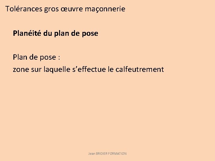 Tolérances gros œuvre maçonnerie Planéité du plan de pose Plan de pose : zone