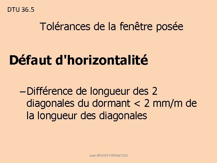 DTU 36. 5 Tolérances de la fenêtre posée Défaut d'horizontalité – Différence de longueur