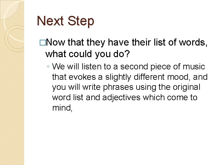 Next Step �Now that they have their list of words, what could you do?