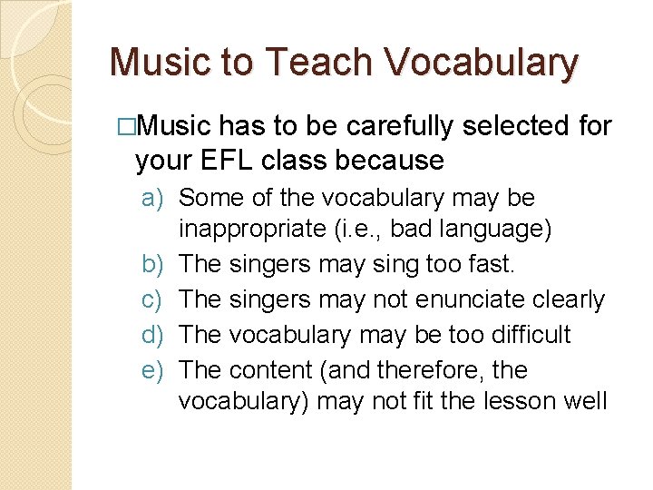 Music to Teach Vocabulary �Music has to be carefully selected for your EFL class