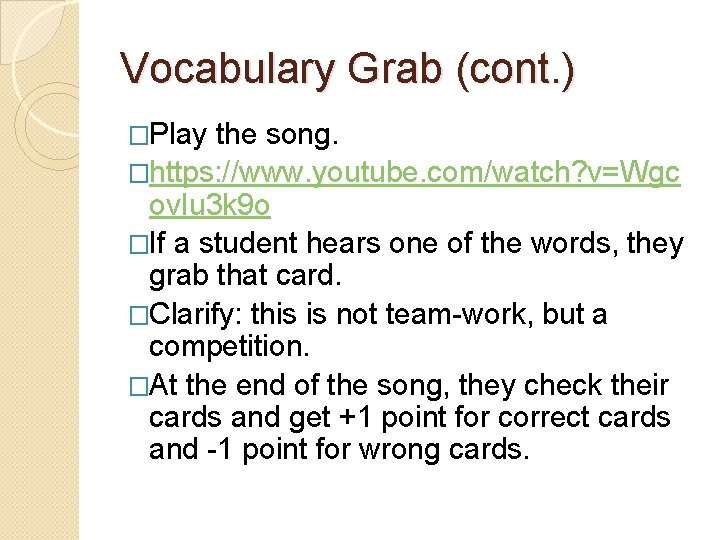 Vocabulary Grab (cont. ) �Play the song. �https: //www. youtube. com/watch? v=Wgc ov. Iu