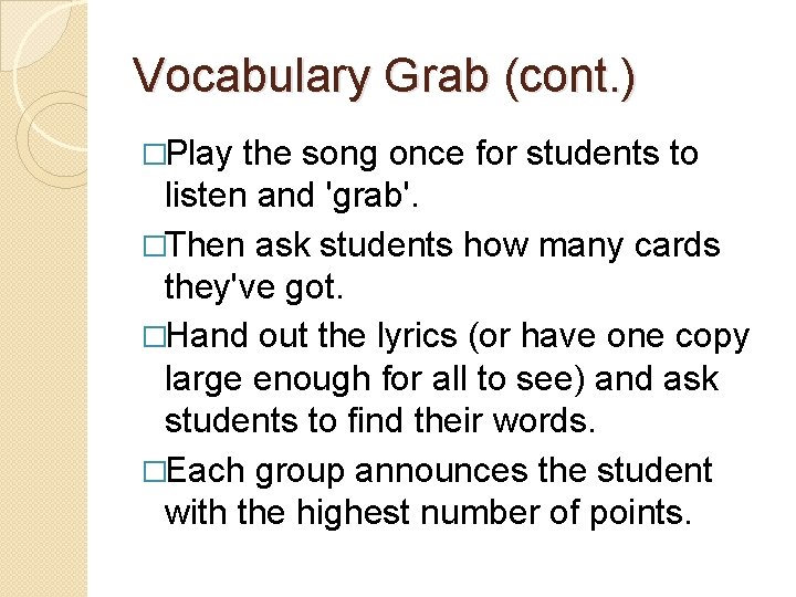 Vocabulary Grab (cont. ) �Play the song once for students to listen and 'grab'.