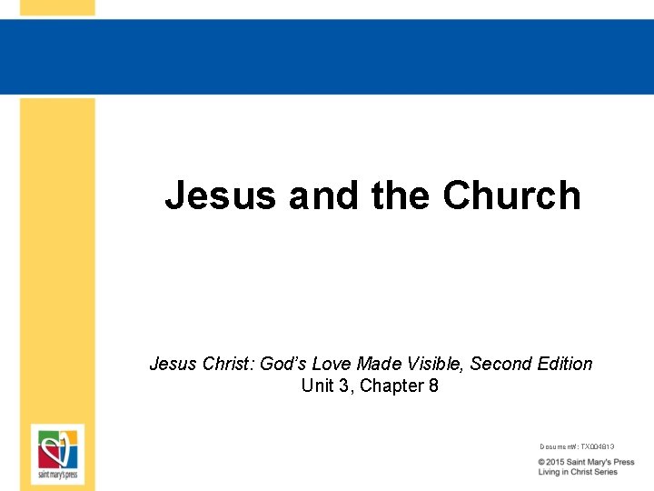 Jesus and the Church Jesus Christ: God’s Love Made Visible, Second Edition Unit 3,