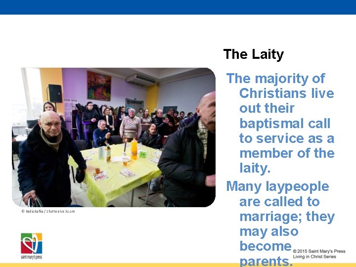 The Laity © Radiokafka / Shutterstock. com The majority of Christians live out their