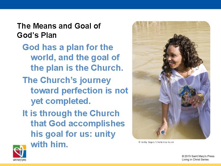 The Means and Goal of God’s Plan God has a plan for the world,