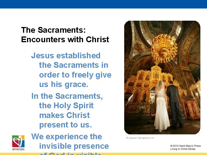 The Sacraments: Encounters with Christ Jesus established the Sacraments in order to freely give