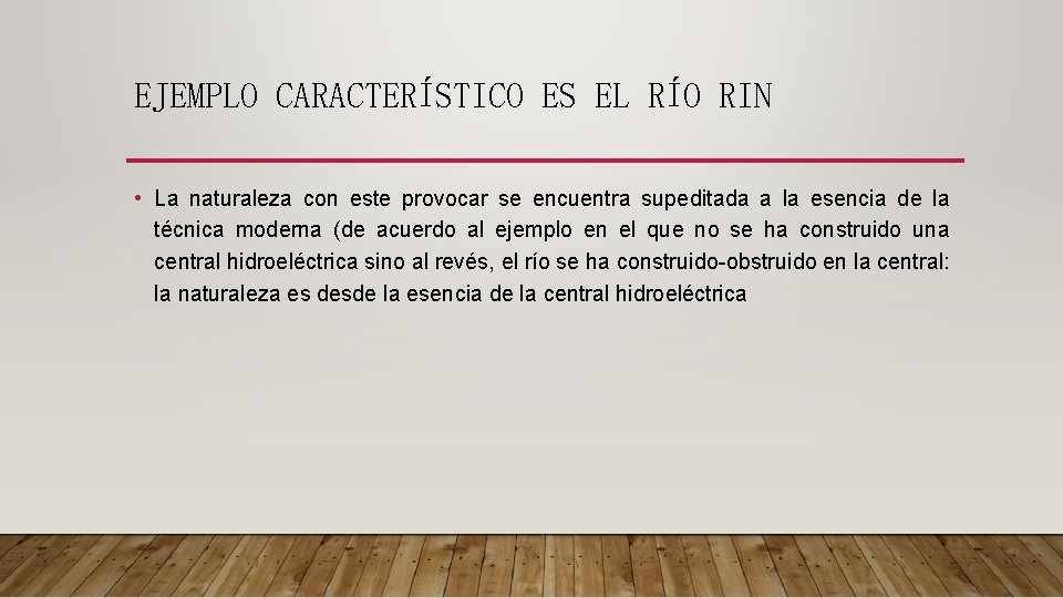 EJEMPLO CARACTERÍSTICO ES EL RÍO RIN • La naturaleza con este provocar se encuentra