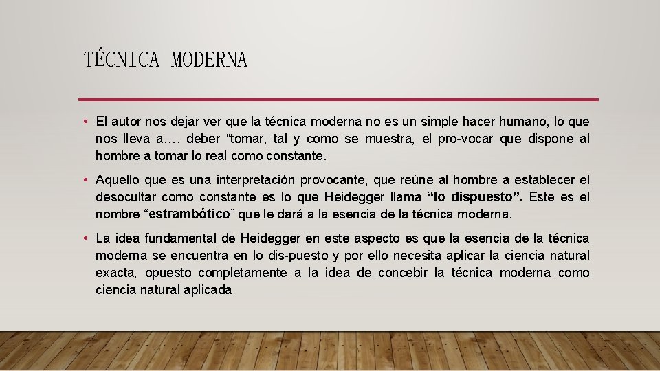 TÉCNICA MODERNA • El autor nos dejar ver que la técnica moderna no es