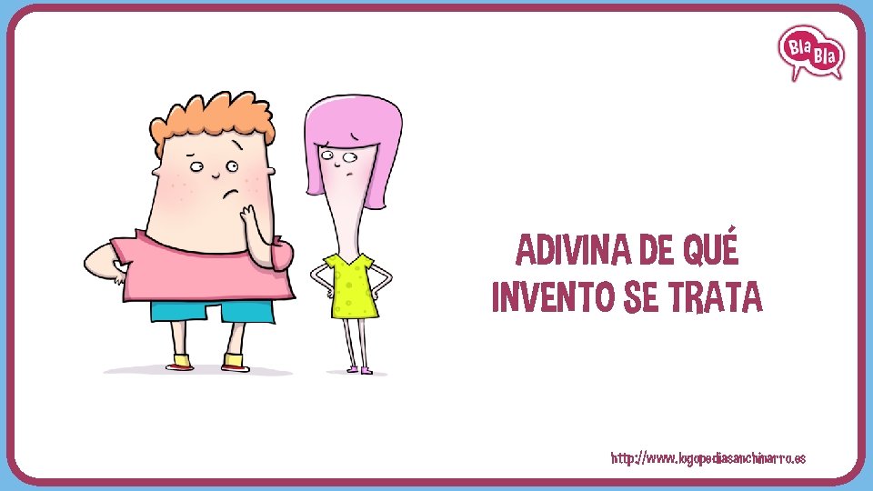 ADIVINA DE QUÉ INVENTO SE TRATA http: //www. logopediasanchinarro. es 