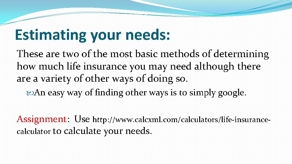 Estimating your needs: These are two of the most basic methods of determining how Estimating your needs: These are two of the most basic methods of determining how