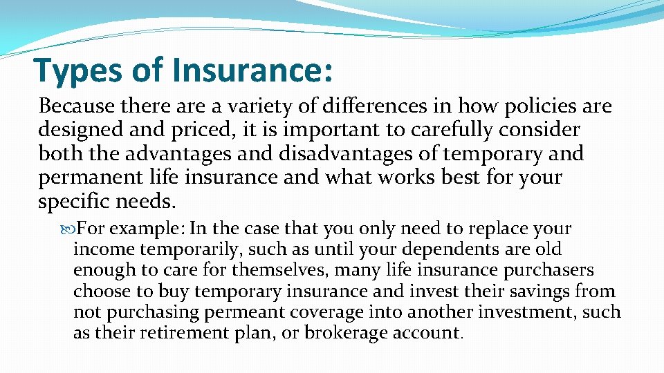 Types of Insurance: Because there a variety of differences in how policies are designed Types of Insurance: Because there a variety of differences in how policies are designed