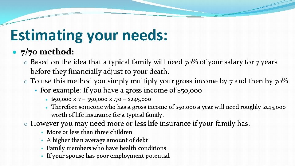 Estimating your needs: 7/70 method: o Based on the idea that a typical family Estimating your needs: 7/70 method: o Based on the idea that a typical family