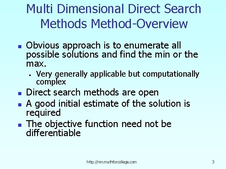 Multi Dimensional Direct Search Methods Method-Overview n Obvious approach is to enumerate all possible