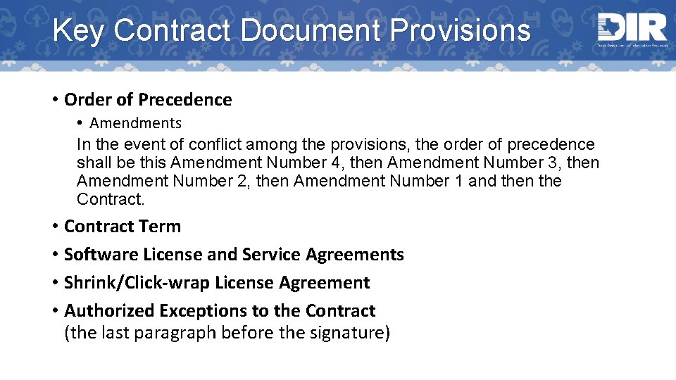 Key Contract Document Provisions • Order of Precedence • Amendments In the event of