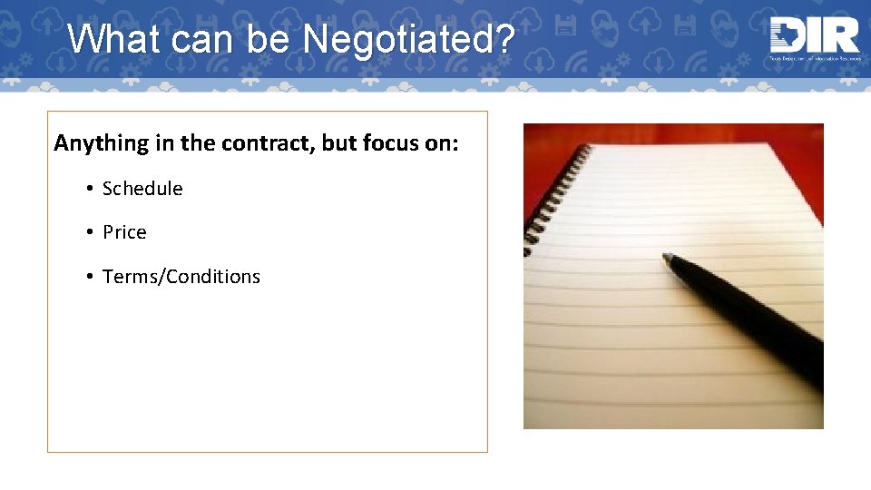 What can be Negotiated? Anything in the contract, but focus on: • Schedule •