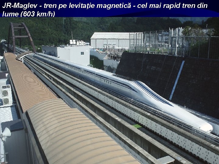 JR-Maglev - tren pe levitaţie magnetică - cel mai rapid tren din lume (603