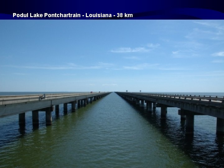 Podul Lake Pontchartrain - Louisiana - 38 km 