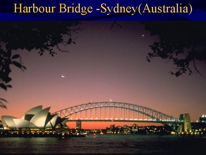 Harbour Bridge -Sydney(Australia) 