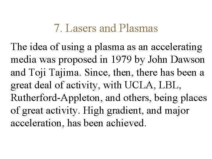 7. Lasers and Plasmas The idea of using a plasma as an accelerating media