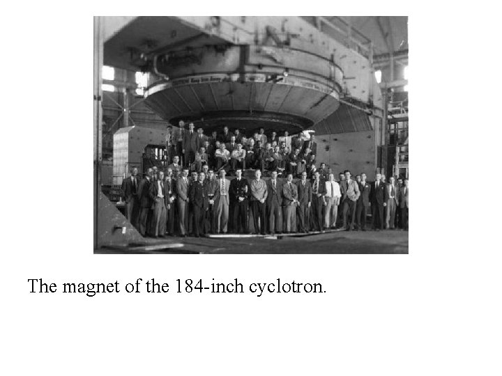 The magnet of the 184 -inch cyclotron. 