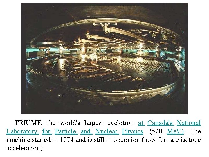 TRIUMF, the world's largest cyclotron at Canada's National Laboratory for Particle and Nuclear Physics.