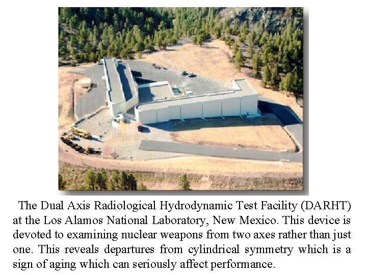 The Dual Axis Radiological Hydrodynamic Test Facility (DARHT) at the Los Alamos National Laboratory,