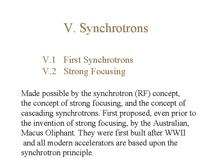 V. Synchrotrons V. 1 First Synchrotrons V. 2 Strong Focusing Made possible by the