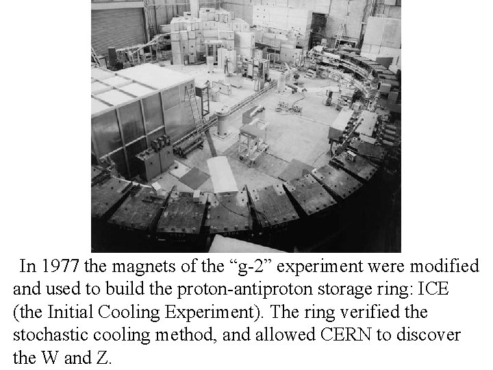 In 1977 the magnets of the “g-2” experiment were modified and used to build